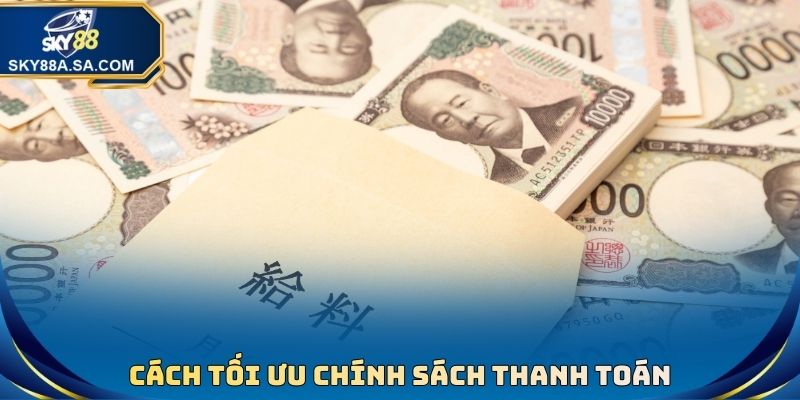 Cách tối ưu đầy đủ tại chính sách thanh toán