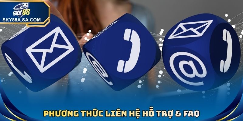 Phương thức liên hệ hỗ trợ & FAQ