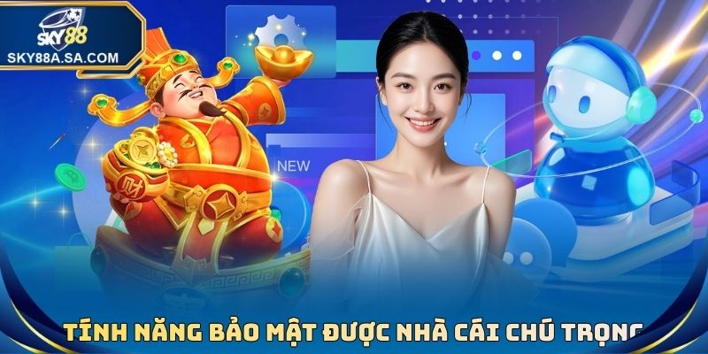 Tính năng bảo mật được nhà cái vô cùng chú trọng